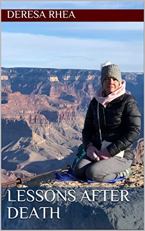 deresa rhea. lessons after death book cover. Dee seated with the grand canyon in the background.